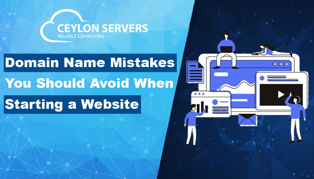 Domain Name Mistakes You Should Avoid When Starting a Website